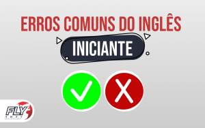 ERROS COMUNS DO INGLÊS – INICIANTE