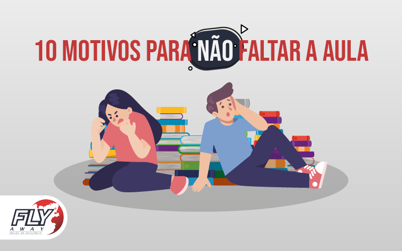 10 MOTIVOS PARA NÃO FALTAR A AULA